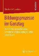 Bildungsprozesse im Ganztag