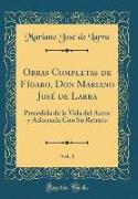 Obras Completas de Fígaro, Don Mariano José de Larra, Vol. 1