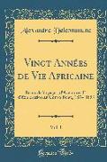 Vingt Années de Vie Africaine, Vol. 1: Récits de Voyages, d'Aventures Et d'Exploration Au Congo Belge, 1874-1893 (Classic Reprint)
