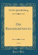 Die Reichsgründung, Vol. 1 (Classic Reprint)