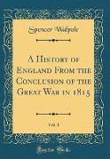 A History of England From the Conclusion of the Great War in 1815, Vol. 1 (Classic Reprint)