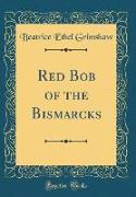 Red Bob of the Bismarcks (Classic Reprint)