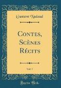 Contes, Scènes Récits, Vol. 7 (Classic Reprint)