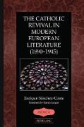 The Catholic Revival in Modern European Literature (1890¿1945)