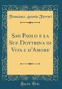 San Paolo e la Sue Dottrina di Vita e d'Amore (Classic Reprint)