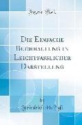 Die Einfache Buchhaltung in Leichtfasslicher Darstellung (Classic Reprint)