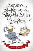 Seven Simple and Slightly Silly Stories