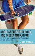 Adolescence, Girlhood, and Media Migration