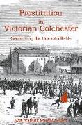 Prostitution in Victorian Colchester: Controlling the Uncontrollable