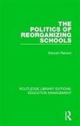 The Politics of Reorganizing Schools