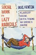Social Work for Lazy Radicals