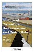 Histories of Technology, the Environment and Modern Britain