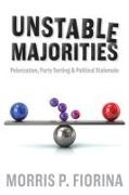 Unstable Majorities: Polarization, Party Sorting, and Political Stalemate