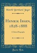 Henrik Ibsen, 1828-1888