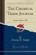 The Chemical Trade Journal, Vol. 12