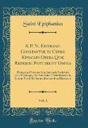 S. P. N. Epiphanii Constantiæ in Cypro Episcopi Opera Quæ Reperiri Potuerunt Omnia, Vol. 1