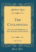 The Cyclopædia, Vol. 37 of 39