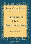 Lehrbuch Der Oryktognosie (Classic Reprint)