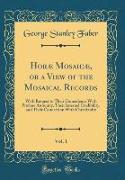 Horæ Mosaicæ, or a View of the Mosaical Records, Vol. 1