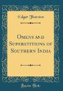 Omens and Superstitions of Southern India (Classic Reprint)