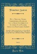 Dott. Francisci Suarez Granatensis, e Societate Iesu in Regia Conimbricensi Academia Olim Primarij Theologiæ Professoris Emeriti, Vol. 2