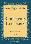 Biographia Literaria, Vol. 1 (Classic Reprint)