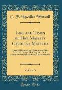 Life and Times of Her Majesty Caroline Matilda, Vol. 3 of 3