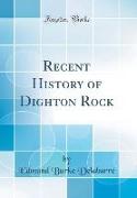 Recent History of Dighton Rock (Classic Reprint)
