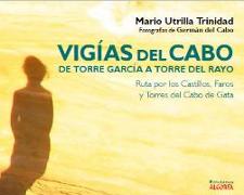 Vigías del Cabo : de Torre García a Torre del Rayo : ruta por los castillos, faros y torres del Cabo de Gata