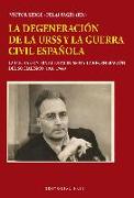 La degeneración de la URSS y la Guerra Civil española : la lucha contra el estalinismo y la regeneración del socialismo 1936-1944