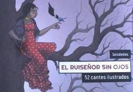 El ruiseñor sin ojos : 52 cantes ilustrados