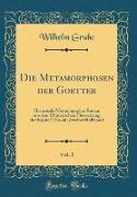 Die Metamorphosen der Goetter, Vol. 1