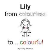 Lily from colourless to colourful