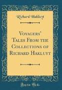 Voyagers' Tales From the Collections of Richard Hakluyt (Classic Reprint)