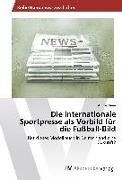 Die internationale Sportpresse als Vorbild für die Fußball-Bild