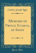 Memoirs of Prince Eugene, of Savoy (Classic Reprint)
