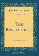The Benefactress (Classic Reprint)