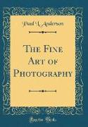 The Fine Art of Photography (Classic Reprint)