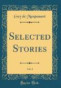 Selected Stories, Vol. 1 (Classic Reprint)