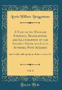 A View of the English Editions, Translations, and Illustrations of the Ancient Greek and Latin Authors, With Remarks, Vol. 1