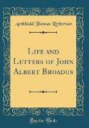 Life and Letters of John Albert Broadus (Classic Reprint)