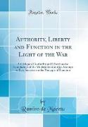 Authority, Liberty and Function in the Light of the War
