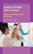 Actions of Their Own to Learn: Studies in Knowing, Acting, and Being