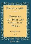 Friedrich von Schillers Sämmtliche Werke, Vol. 3 (Classic Reprint)