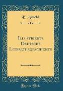 Illustrierte Deutsche Literaturgeschichte (Classic Reprint)