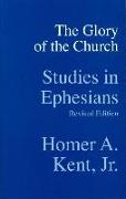 The Glory of the Church: Studies in Ephesians