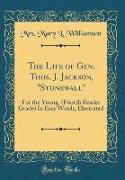 The Life of Gen. Thos. J. Jackson, "Stonewall"