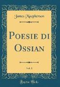 Poesie di Ossian, Vol. 1 (Classic Reprint)