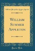 William Summer Appleton (Classic Reprint)