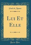 Lui Et Elle (Classic Reprint)